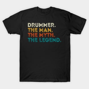 Drummer The Man The Myth The Legend T-Shirt